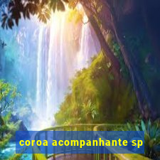 coroa acompanhante sp